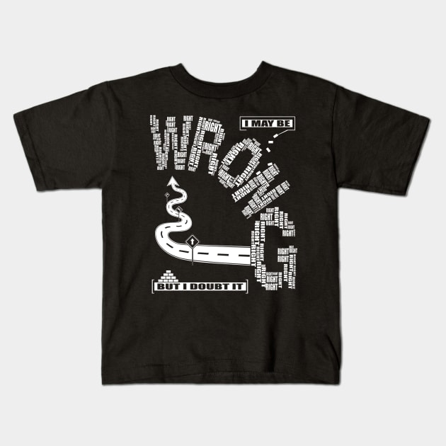 i may be wrong but i doubt it Kids T-Shirt by Horisondesignz